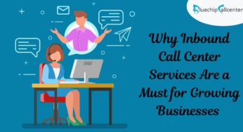 Why Inbound Call Center Services Are a Must for Growing Businesses