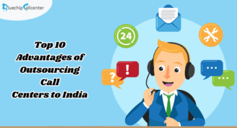 Top 10 Advantages of Outsourcing Call Centers to India
